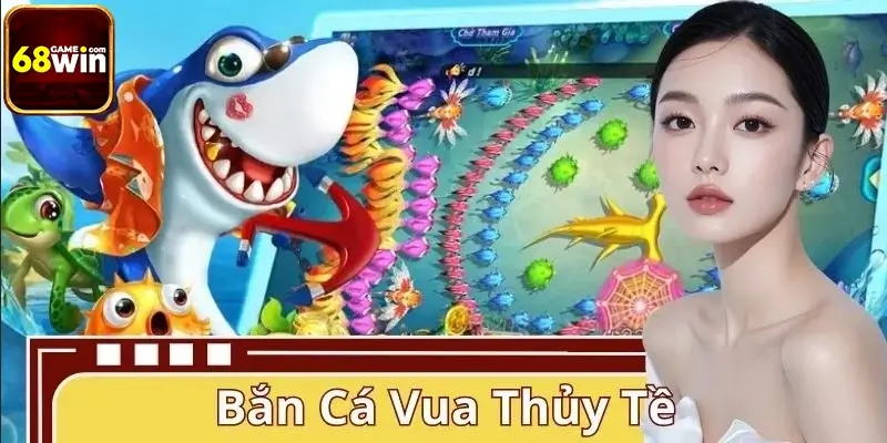 Bắn Cá Vua Thủy Tề 68WIN – Săn Boss Cực Đã, Xu Rơi Như Mưa