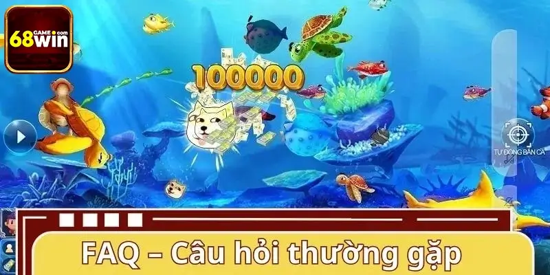 FAQ – Câu hỏi thường gặp tại bắn cá 68WIN