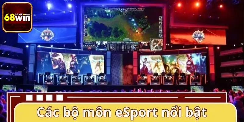 Giới thiệu các bộ môn eSport nổi bật tại cổng game 68WIN