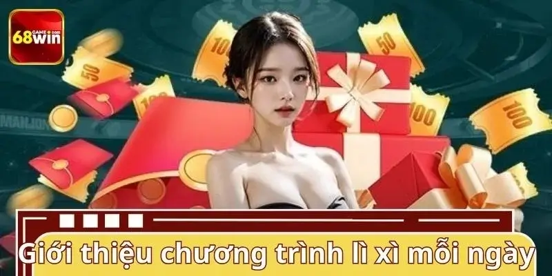 Giới thiệu sơ lược về chương trình lì xì mỗi ngày Giới thiệu sơ lược về chương trình lì xì mỗi ngày