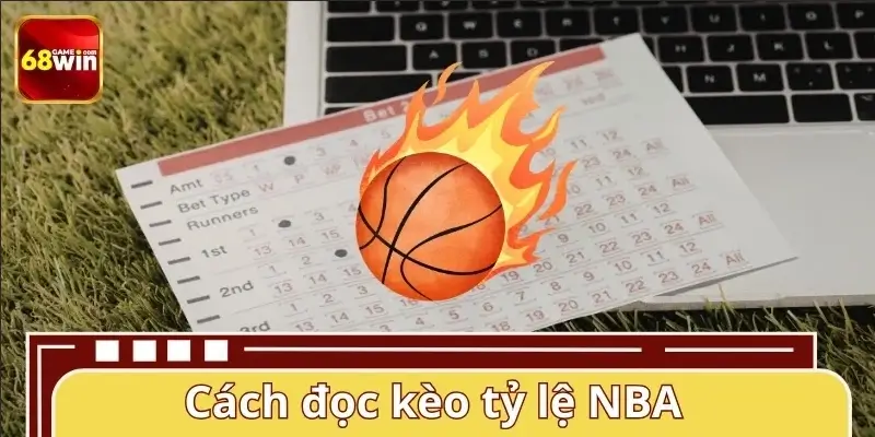 Hướng dẫn đọc bảng tỷ lệ kèo NBA chuẩn xác