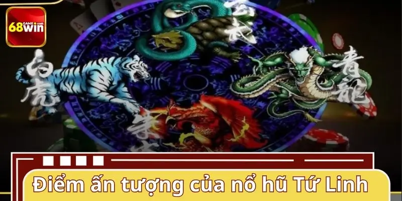Khám phá nét đặc trưng ở game nổ hũ Tứ Linh