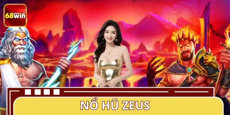 Nổ Hũ Zeus - Săn Jackpot Lớn 1000X Tại  68WIN Cùng Thần Sấm