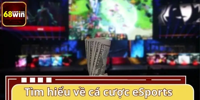 Tìm hiểu về cá cược eSports