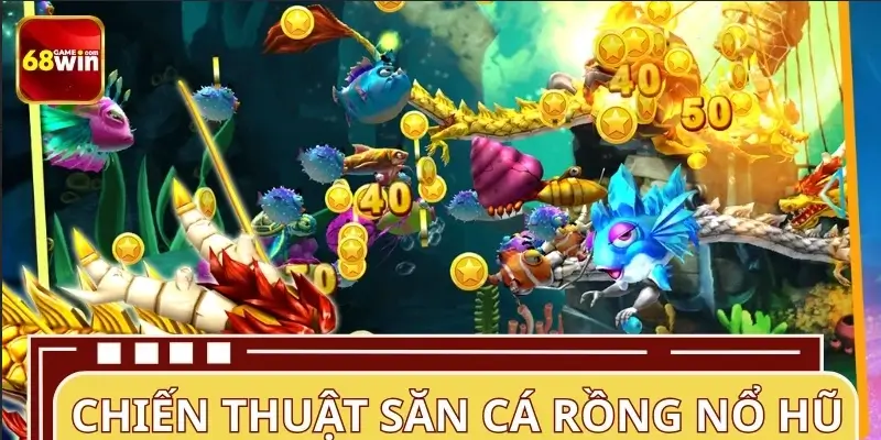 Tổng hợp các chiến thuật khi chơi bắn cá Rồng Vàng
