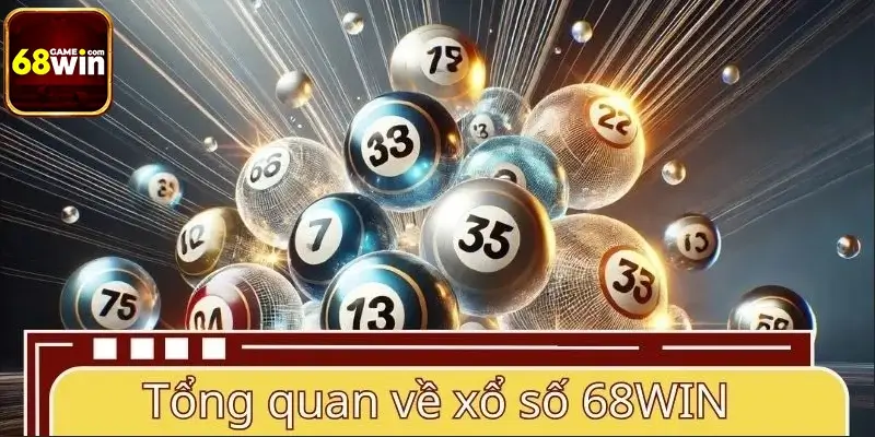 Tổng quan về chuyên mục xổ số 68WIN
