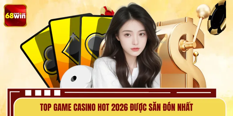 Khám phá những game casino hot 2026 Khám phá những game casino hot 2026